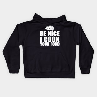 Be nice I cook your food funny Kids Hoodie